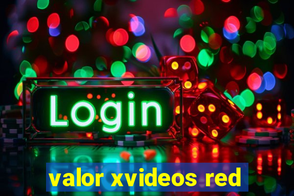 valor xvideos red